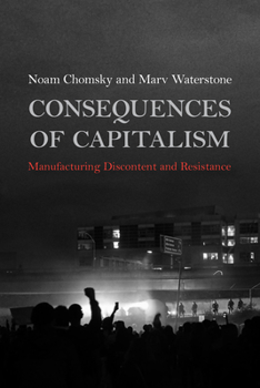 Paperback Consequences of Capitalism: Manufacturing Discontent and Resistance Book
