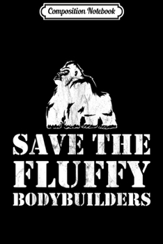 Composition Notebook: Retro Funny Gorilla I Save The Fluffy Bodybuilders  Journal/Notebook Blank Lined Ruled 6x9 100 Pages