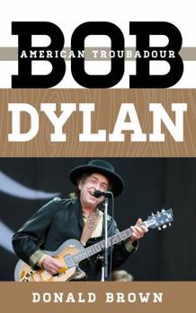 Hardcover Bob Dylan: American Troubadour Book