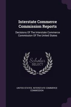 Paperback Interstate Commerce Commission Reports: Decisions Of The Interstate Commerce Commission Of The United States Book