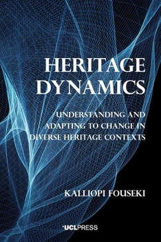 Paperback Heritage Dynamics: Understanding and adapting to change in diverse heritage contexts Book