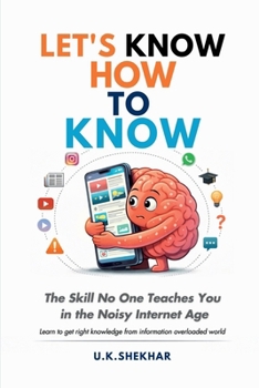 Paperback Let's Know How to Know: The Skill No One Teaches You in the Noisy Internet Age Book