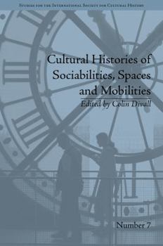 Hardcover Cultural Histories of Sociabilities, Spaces and Mobilities Book