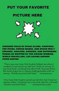 Paperback Put Your Favorite Picture Here: Awesome Tales of Space Aliens, Vampires, Pop-Stars, Human Beings, And Other Truly Strange, Amazing, Amusing, And Distu Book