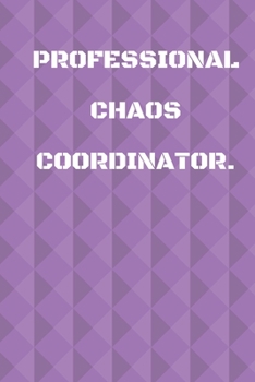 Paperback Professional Chaos Coordinator.: Journal / Notebook Gift - 6"x9" - 110 pages - White Lined Paper - Matte Cover Book