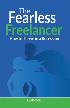 Paperback The Fearless Freelancer: How to Thrive in a Recession Book