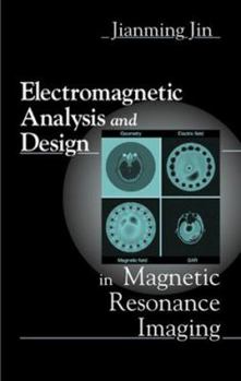 Hardcover Electromagnetic Analysis and Design in Magnetic Resonance Imaging (Biomedical Engineering) Book