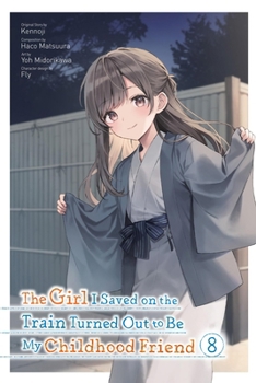Paperback The Girl I Saved on the Train Turned Out to Be My Childhood Friend, Vol. 8 (Manga) Book