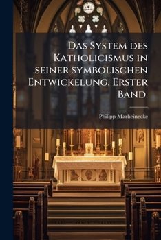 Paperback Das System des Katholicismus in seiner symbolischen Entwickelung. Erster Band. [German] Book