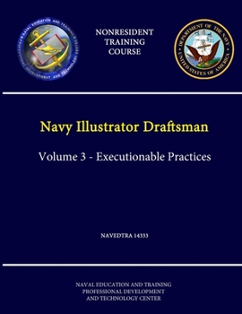 Paperback Navy Illustrator Draftsman Volume 3 - Executionable Practices - NAVEDTRA 14333 - (Nonresident Training Course) Book