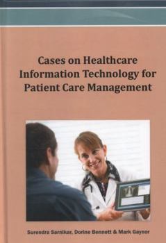 Cases on Healthcare Information Technology for Patient Care Management