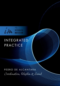 Paperback Integrated Practice: Coordination, Rhythm & Sound Book