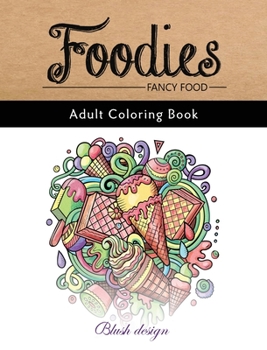 Hardcover Fancy Food: Adult Coloring Book