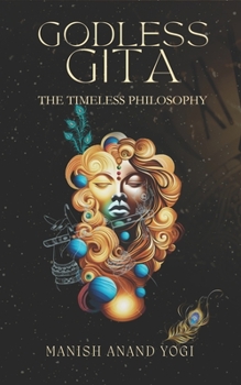 Paperback Godless Gita: The Timeless Philosophy Book