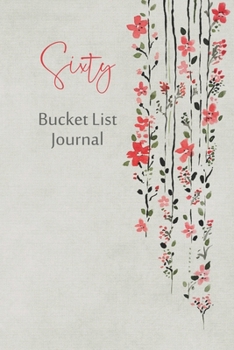 Sixty Bucket List Journal: 100 Bucket List Guided Journal Gift For 60th Birthday For Women Turning 60 Years Old