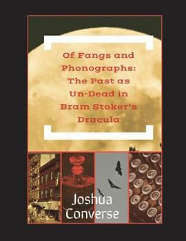 Paperback Of Fangs and Phonographs: The Past as Un-Dead in Bram Stoker's Dracula Book
