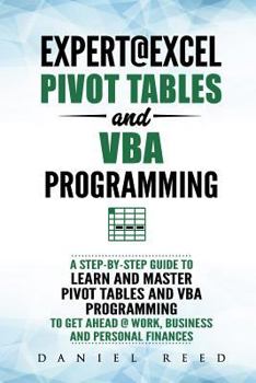 Paperback Expert@excel: Pivot Tables and VBA Programming: Bundle: 2 Books in 1: A Step-By-Step Guide to Learn and Master Pivot Tables and VBA Book