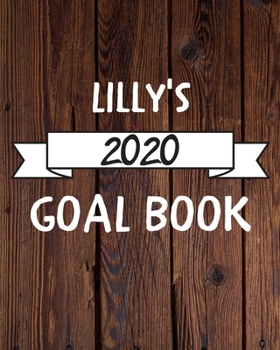 Paperback Lilly's 2020 Goal Book: 2020 New Year Planner Goal Journal Gift for Lilly / Notebook / Diary / Unique Greeting Card Alternative Book