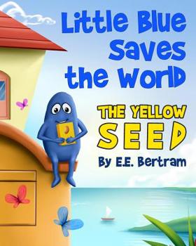 Paperback Little Blue Saves the World: The Yellow Seed Book