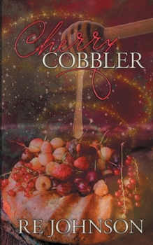 Cherry Cobbler: A Newborn City Shifter Valentine's Novella (w/ Bonus Content) (Newborn City Series)