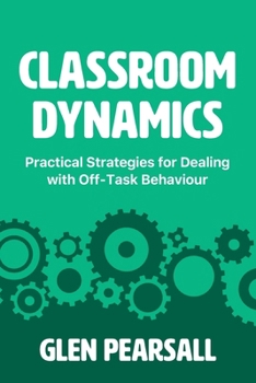Paperback Classroom Dynamics: Practical Strategies for Dealing with Off-Task Behaviour Book