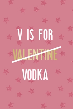 Paperback V Is For Valentine Vodka: Party Notebook Journal Composition Blank Lined Diary Notepad 120 Pages Paperback Pink Stars Book