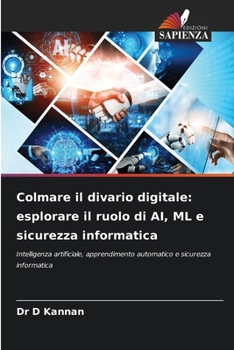 Paperback Colmare il divario digitale: esplorare il ruolo di AI, ML e sicurezza informatica [Italian] Book