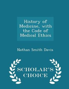 Paperback History of Medicine, with the Code of Medical Ethics - Scholar's Choice Edition Book