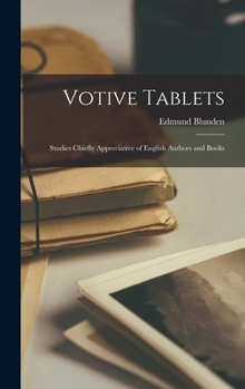 Hardcover Votive Tablets: Studies Chiefly Appreciative of English Authors and Books Book