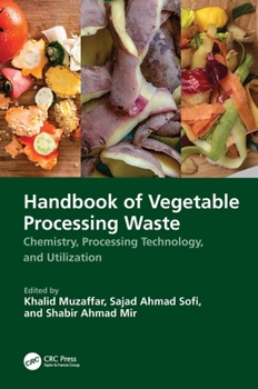 Handbook of Vegetable Processing Waste: Chemistry, Processing Technology, and Utilization