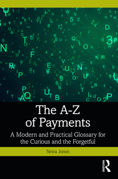 The A-Z of Payments: A Modern and Practical Glossary for the Curious and the Forgetful
