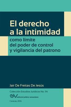 Paperback El Derecho a la Intimidad Como Límite del Poder de Control Y Vigilancia del Patrono [Spanish] Book