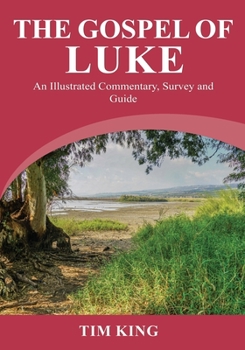 Paperback The Gospel of Luke: An Illustrated Commentary, Survey and Guide Book