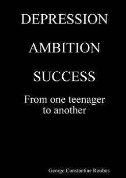 Paperback DEPRESSION, AMBITION, SUCCESS from One Teenager to Another Book