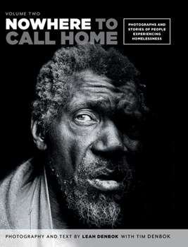Hardcover Nowhere to Call Home: Volume Two: Photographs and Stories of People Experiencing Homelessness, Volume Two Book