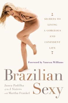 Paperback Brazilian Sexy: Secrets to Living a Gorgeous and Confident Life Book