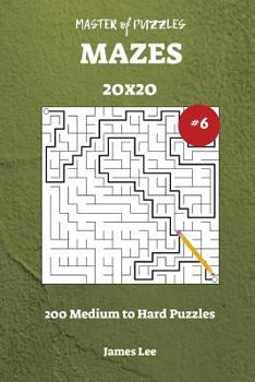 Paperback Master of Puzzles Mazes - 200 Medium to Hard 20x20 vol. 6 Book