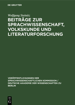 Hardcover Beiträge Zur Sprachwissenschaft, Volkskunde Und Literaturforschung: Wolfgang Steinitz Zum 60. Geburtstag Am 28. Februar 1965 Dargebracht [German] Book