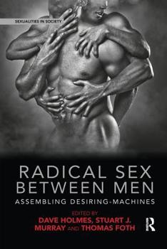 Paperback Radical Sex Between Men: Assembling Desiring-Machines Book