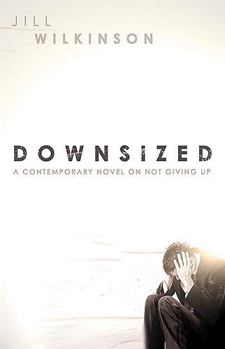 Hardcover Downsized: A Contemporary Novel on Not Giving Up Book