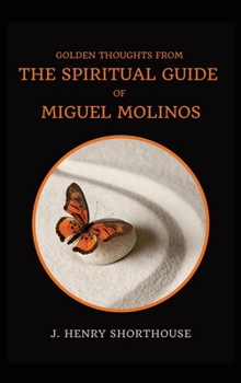 Hardcover Golden Thoughts from The Spiritual Guide of Miguel Molinos: The Quietist [Large Print] Book