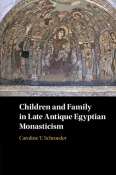 Paperback Children and Family in Late Antique Egyptian Monasticism Book