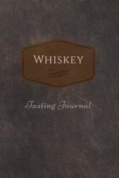 Whiskey tasting journal: 125-pages, 6 x 9 in (15.2 x 22.9 cm), cream pages