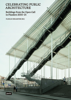 Paperback Celebrating Public Architecture: Buildings from the Open Call in Flanders 2000-2021 Book