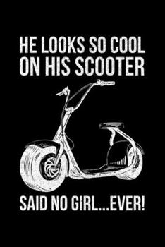 He Looks So Cool On His E-Scooter Said No Girl... Ever!: Lined A5 Notebook for Escooters