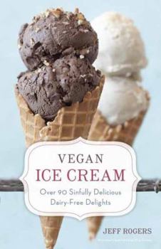 Hardcover Vegan Ice Cream: Over 90 Sinfully Delicious Dairy-Free Delights [A Cookbook] Book
