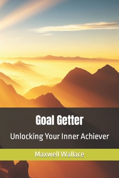 Paperback Goal Getter: Unlocking Your Inner Achiever Book