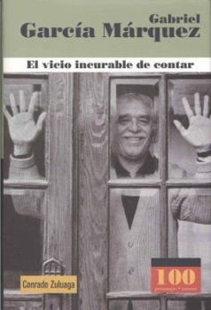 Hardcover Gabriel Garcia Marquez: El Vicio Incurable de Contar [Spanish] Book