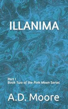 Paperback Illanima: Part I Book Two of the Pink Moon Series Book