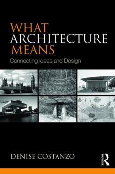 Paperback What Architecture Means: Connecting Ideas and Design Book